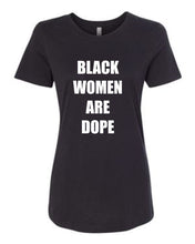 Load image into Gallery viewer, Black Women Are Dope T-shirt