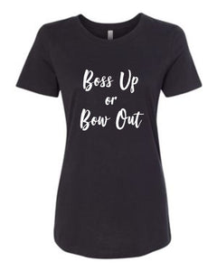 Boss Up or Bow Out T-shirt