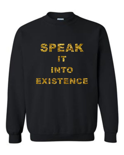 Speak It Into Existence Sweatshirt