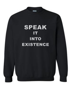 Speak It Into Existence Sweatshirt